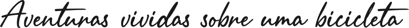 Aventuras vividas sobre uma bicicleta